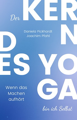 Traumasensibles Yoga & Der Kern des Yoga bin ich Selbst